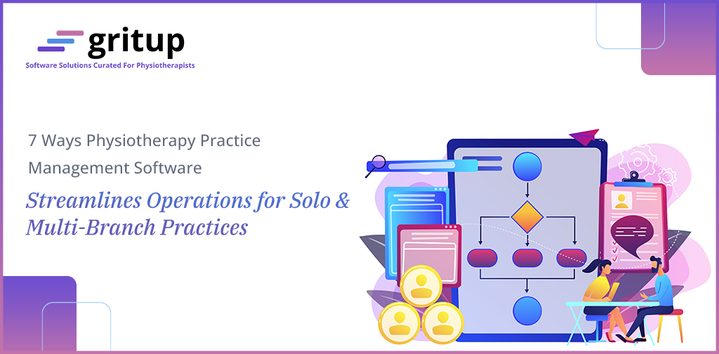 7 Ways Physiotherapy Practice Management Software Streamlines Operations for Solo & Multi-Branch Practices